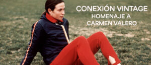Conexión Vintage – Homenaje a Carmen Valero